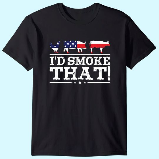 Funny BBQ Shirt I'd Smoke That Meat Pitmaster Grill Gift T-Shirt