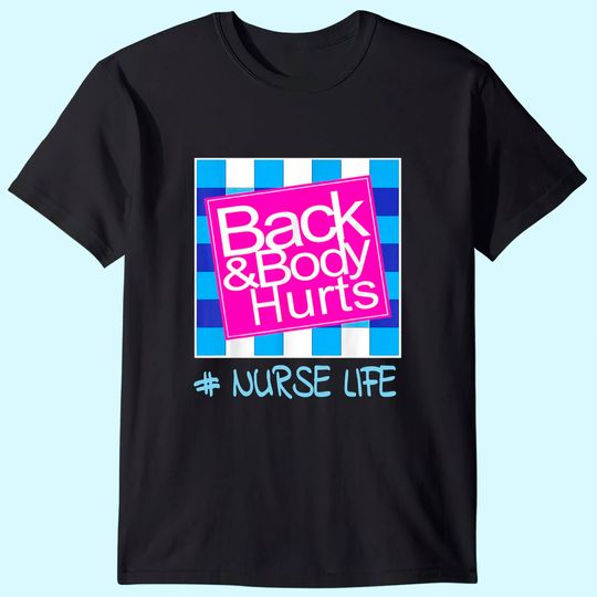 Blue Plaid Nurse Life Back And Body Hurts Nurse's Day T Shirt