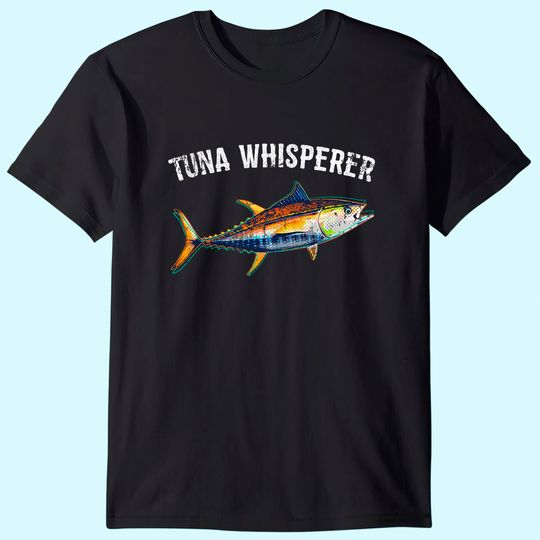 Tuna Whisperer Tuna Fishing Deep Sea Fishing T Shirt