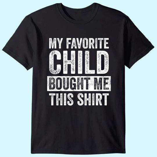My Favorite Child Bought Me This Shirt, Retro Funny Dad T-Shirt