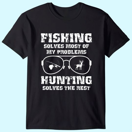 Fishing solves most of my problems Hunting solves the rest Premium T-Shirt