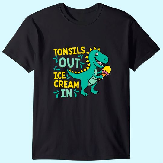 Tonsils Out Ice Cream In Dino Tonsillectomy Tonsil Removal T-Shirt