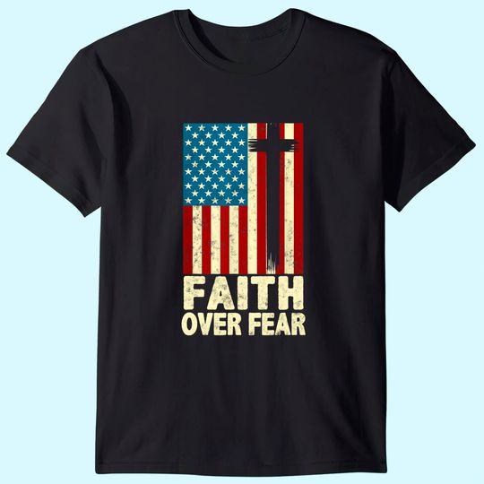 Faith Over Fear Cool Christian Cross US Flag T-Shirt
