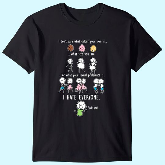 I Don't Care What Colour Your Skin What Size You Are Tshirt T-Shirt