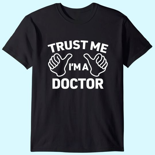 Trust Me, I'm a doctor shirt funny doctor t-shirt