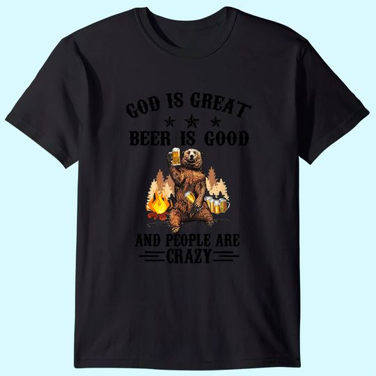 God is great beer is good and people are crazy beer T-Shirt