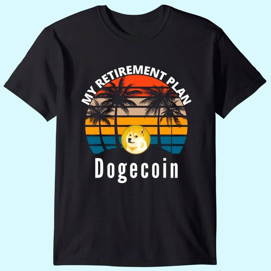 Funny Dogecoin My Retirement Plan Cryptocurrency Bitcoin BTC T-Shirt