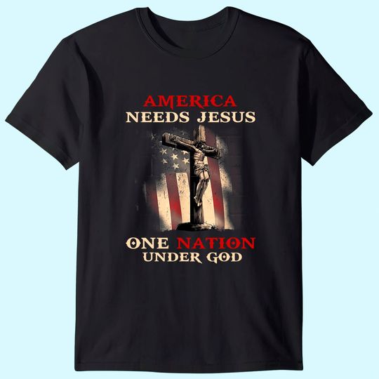America Needs Jesus One Na-tion Under God T-Shirt