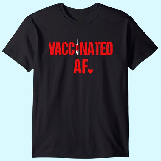 Vaccinated AF Pro Vaccination Heart 2021 Gift T-Shirt