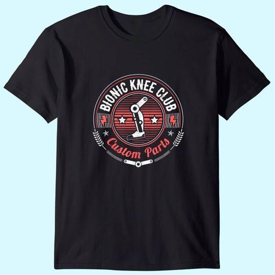 Bionic Knee Club Custom Parts Funny Knee Replacement T-Shirt