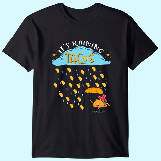 It's Raining Tacos Mexican Food Lover Gift T-Shirt