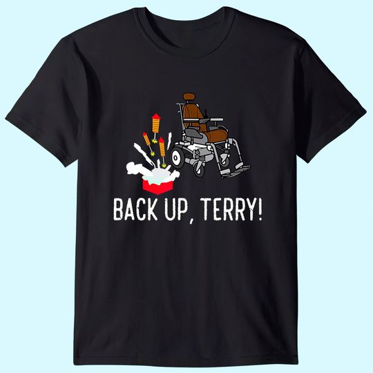 Back Up Terry! | Cute Funny Fireworks Gift T-Shirt