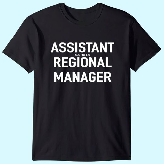 Assistant to the Regional Manager Office T Shirt