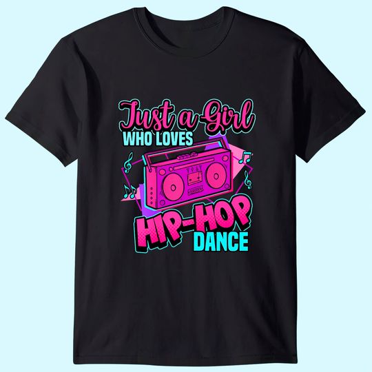 Just A Girl Who Loves Hip-hop Dance Breakdance Dancing T Shirt