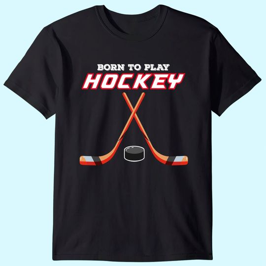 Born To Play Hockey T Shirt