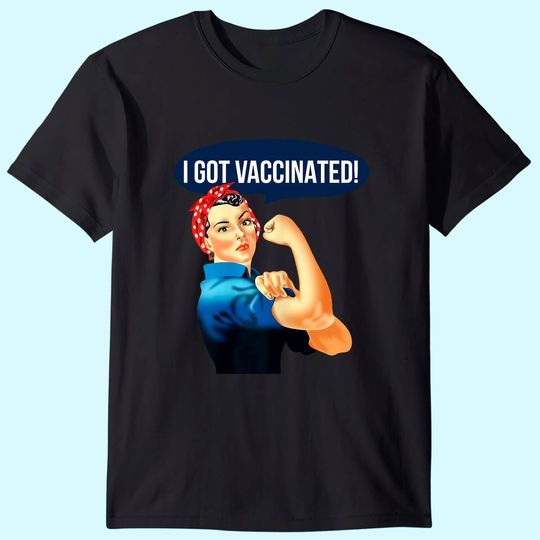 Pro Vaccine Vaccinated Rosie The Riveter Vaccinator T-Shirt