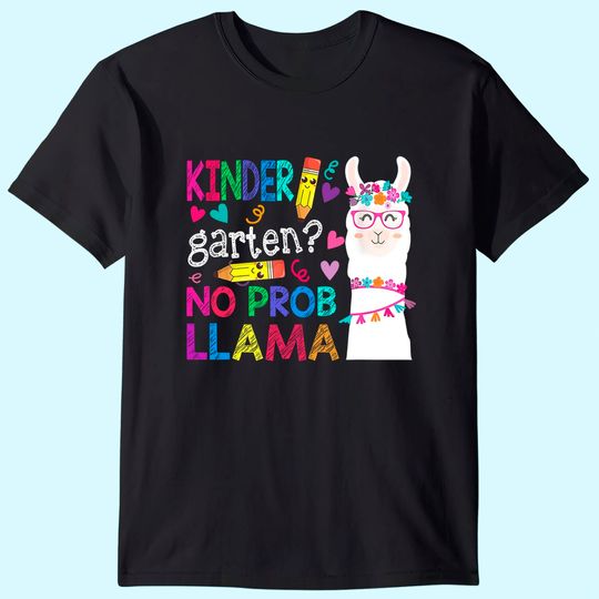 Kindergarten No Prob-Llama Funny Back To School Llama Alpaca T Shirt