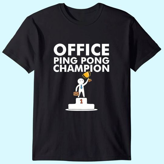 Office Ping Pong Champion and Table Tennis T Shirt