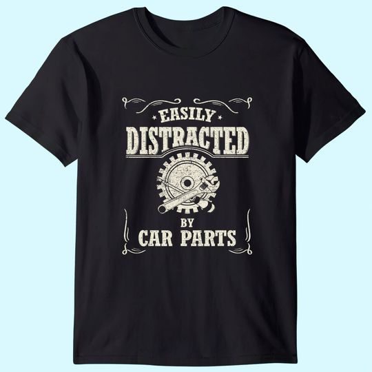Vintage Car Lover Easily Distracted By Car Parts T Shirt
