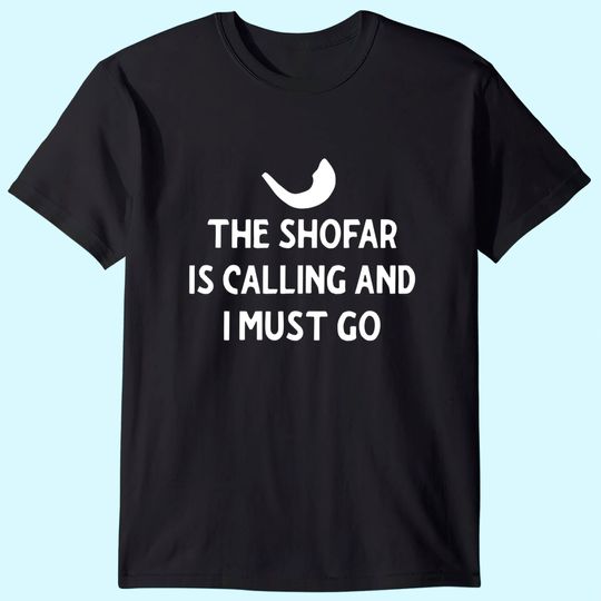 The Shofar Is Calling And I Must Go Rosh Hashanah T Shirt
