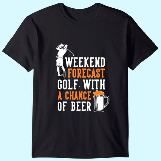Weekend Forecast Golf With A Chance Of Beer T-Shirt