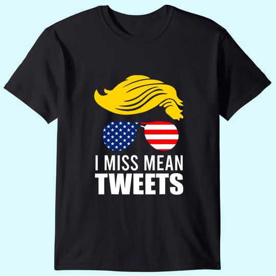 Trump Father's Day Gas Prices I Miss Mean Tweets July 4th T-Shirt