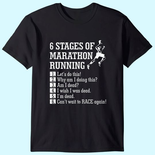 6 Stages of Marathon Running Tee shirt Gift for Runner T-Shirt