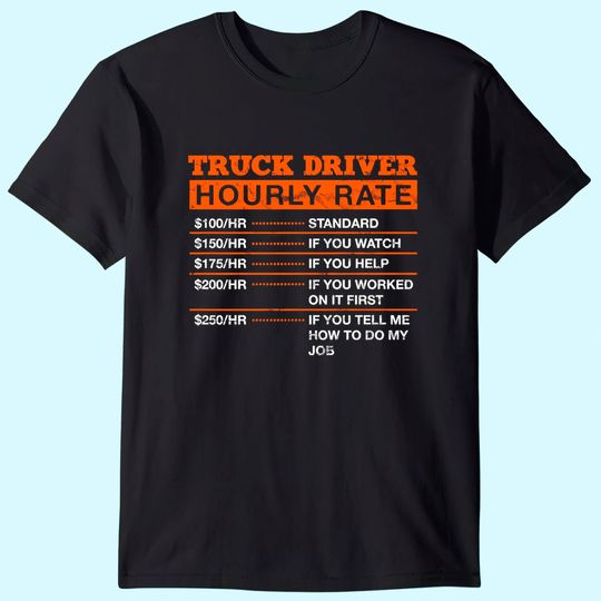 Truck Driver Hourly Rate Trucker Professional Truckie Career Premium T Shirt