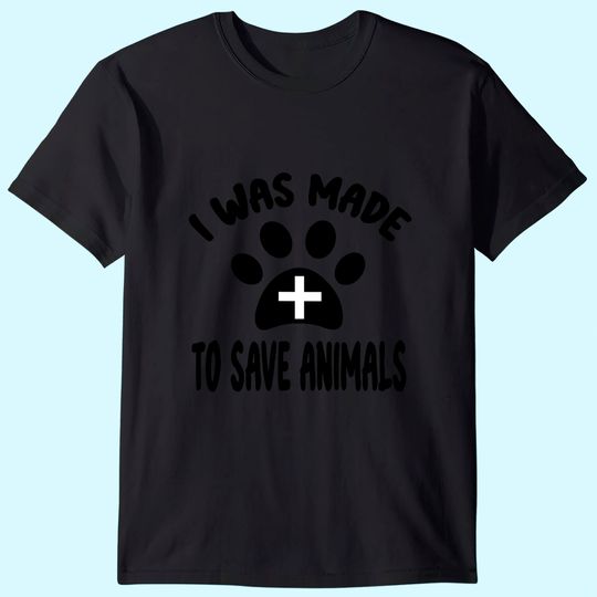 I Was Made To Save Animals Veterinarian Dog Paw Rescue Mom Classic T-Shirt