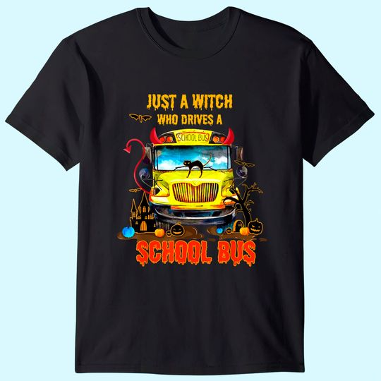 Halloween School Bus Driver Just A Witch Drives Bus Funny T-Shirt