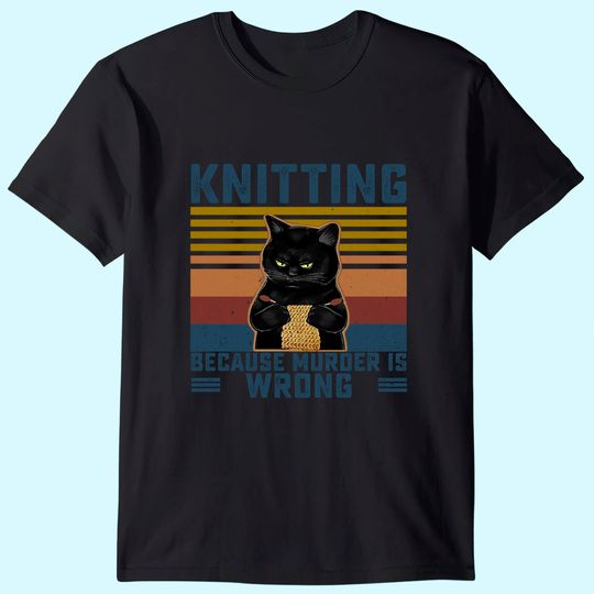 Knitting Because Murder Is Wrong Knitting Lover T Shirt
