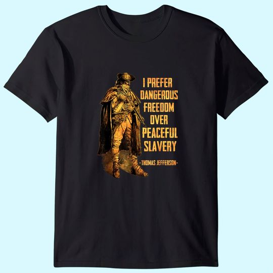I Prefer Dangerous Freedom Over Peaceful Slavery T-Shirt