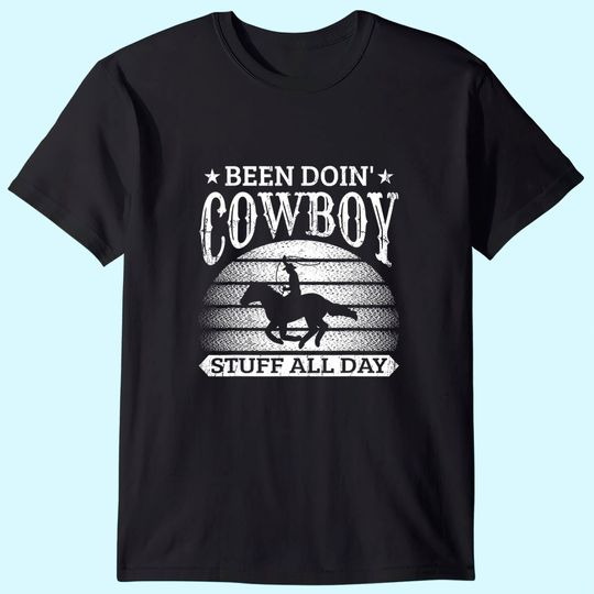 Been Doing Cowboy Stuff All Day Roping Racing Horse Riding T-Shirt