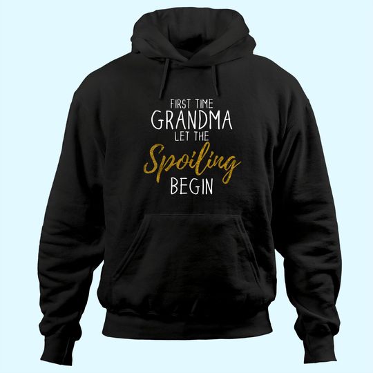 Grandma Let The Spoiling Begin Gift First Time Grandma Hoodie