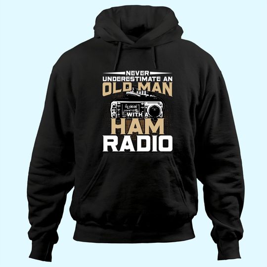 Never Underestimate An Old Man With A Ham Radio Hoodie