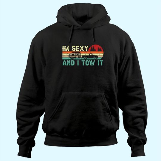 Funny Camping RV Im Sexy And I Tow It RV Camper Hoodie