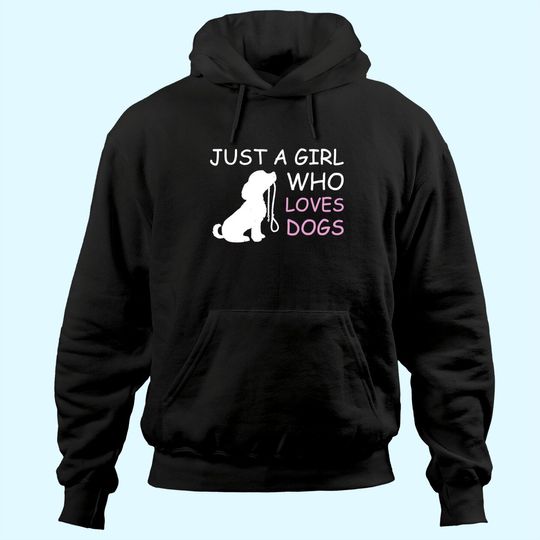 Dog Lover Hoodie Gift Just a Girl Who Loves Dogs Women Kids Hoodie