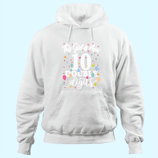 10th Birthday Gifts Hoodie This Girl Is Now 10 Double Digits Hoodie