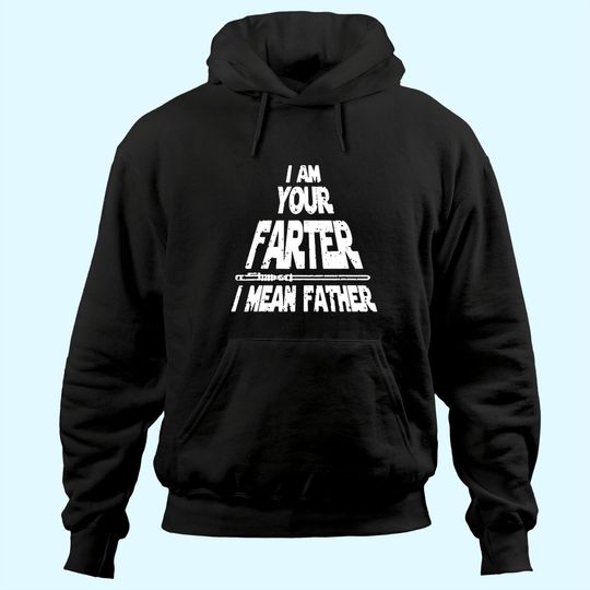Mens I Am Your Farter..I Mean Father Funny Fathers Day Hoodie