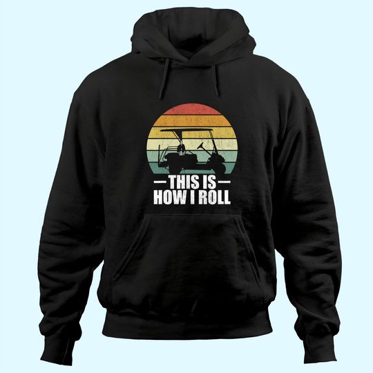 This Is How I Roll Golf Gift Funny Golfers Retro Golf Cart Hoodie