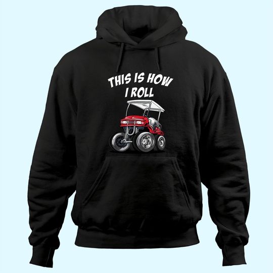 This is How I Roll Funny Golf Cart Hoodie