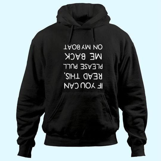 If You Can Read This Pull me on the Boat Captain Boating Tee Hoodie