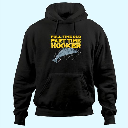 Mens Full Time Dad Part Time Hooker Funny Fishing Angling Men Hoodie