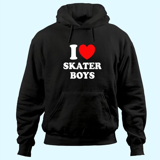 I Love Skater Boys Hoodie for Skateboard Girls Mothers Day Hoodie