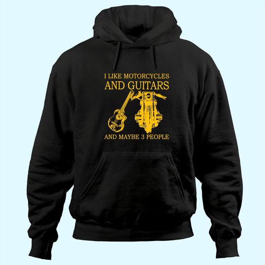 I Like Motorcycles And Guitars And Maybe 3 People Hoodie