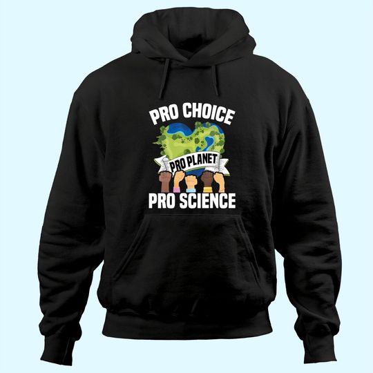 Pro Choice Planet Science Earth Day & Climate Change Hoodie