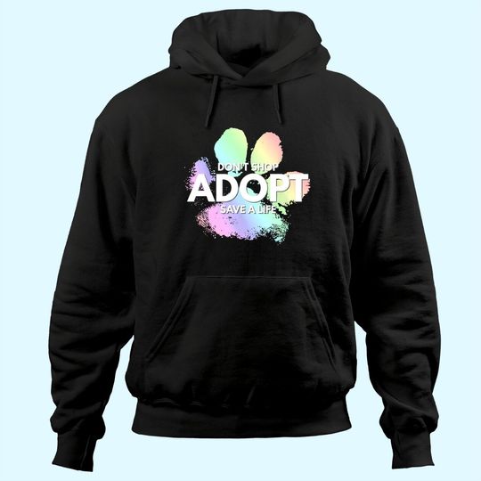 Don't Shop, Adopt. Dog, Cat, Rescue Kind Animal Rights Lover Hoodie