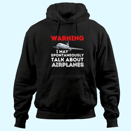 I May Talk About Airplanes - Funny Pilot & Aviation Airplane Hoodie