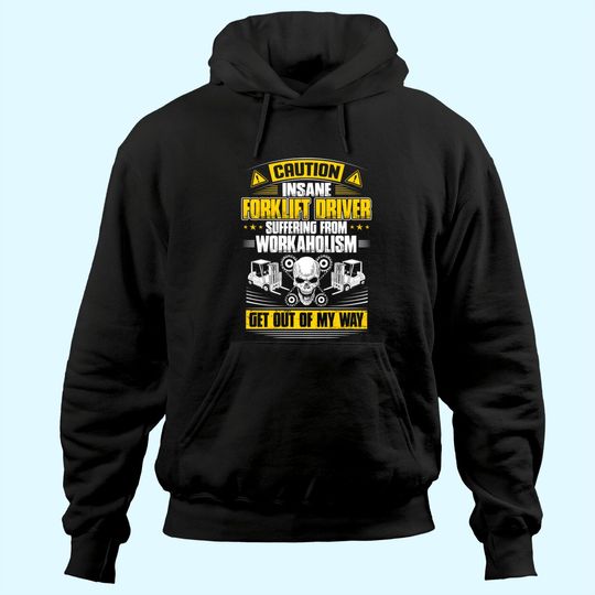 Forklift Operator Get Out Of My Way Forklift Driver Hoodie