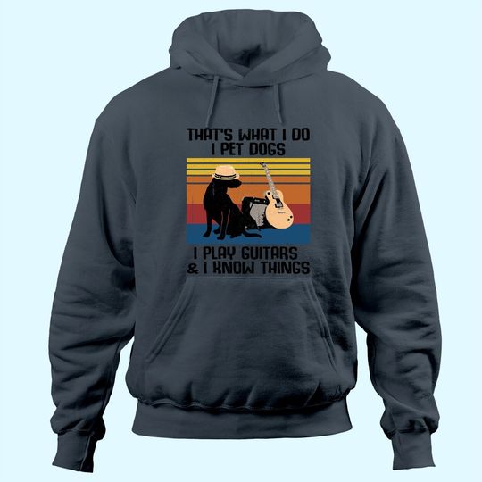 That's What I Do I Pet Dogs funny Guitar  Hoodie